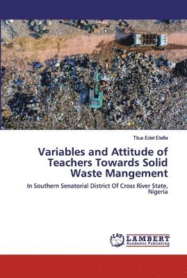 Variables and Attitude of Teachers Towards Solid Waste Mangement 1