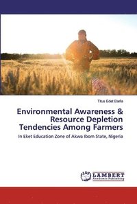 bokomslag Environmental Awareness & Resource Depletion Tendencies Among Farmers