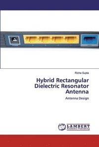 bokomslag Hybrid Rectangular Dielectric Resonator Antenna