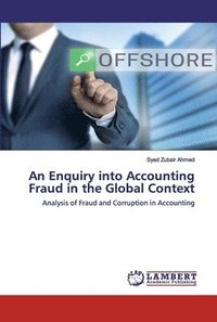 bokomslag An Enquiry into Accounting Fraud in the Global Context