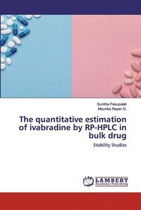 bokomslag The quantitative estimation of ivabradine by RP-HPLC in bulk drug
