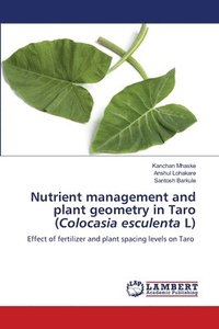 bokomslag Nutrient management and plant geometry in Taro (Colocasia esculenta L)