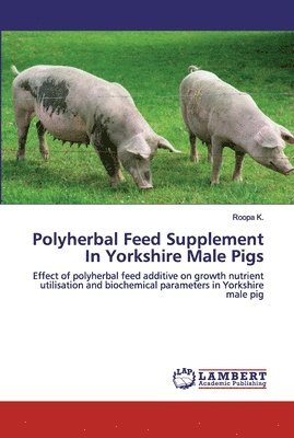 Polyherbal Feed Supplement In Yorkshire Male Pigs 1