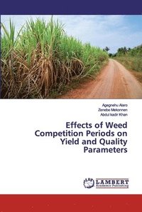 bokomslag Effects of Weed Competition Periods on Yield and Quality Parameters