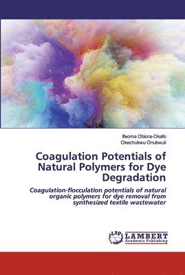 bokomslag Coagulation Potentials of Natural Polymers for Dye Degradation