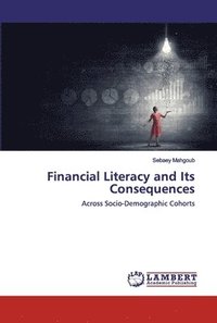 bokomslag Financial Literacy and Its Consequences
