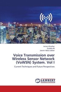 bokomslag Voice Transmission over Wireless Sensor Network (VoWSN) System. Vol I