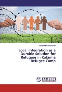 bokomslag Local Integration as a Durable Solution for Refugees in Kakuma Refugee Camp