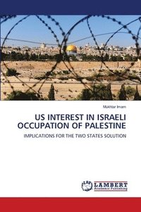 bokomslag Us Interest in Israeli Occupation of Palestine