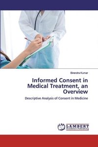 bokomslag Informed Consent in Medical Treatment, an Overview
