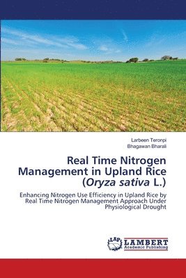 Real Time Nitrogen Management in Upland Rice (Oryza sativa L.) 1
