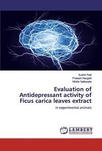 bokomslag Evaluation of Antidepressant activity of Ficus carica leaves extract