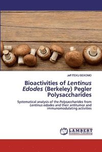 bokomslag Bioactivities of Lentinus Edodes (Berkeley) Pegler Polysaccharides