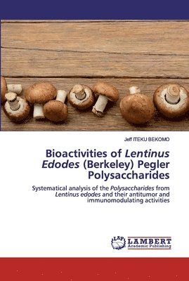 Bioactivities of Lentinus Edodes (Berkeley) Pegler Polysaccharides 1