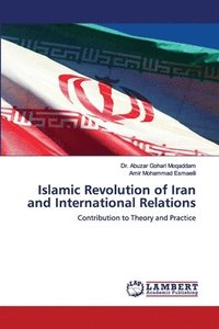 bokomslag Islamic Revolution of Iran and International Relations