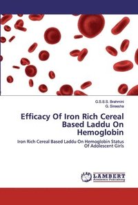 bokomslag Efficacy Of Iron Rich Cereal Based Laddu On Hemoglobin