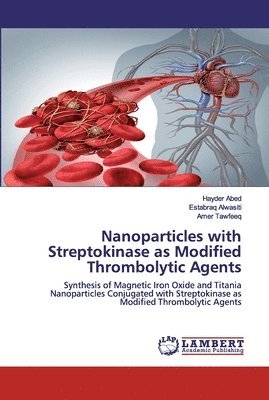 bokomslag Nanoparticles with Streptokinase as Modified Thrombolytic Agents