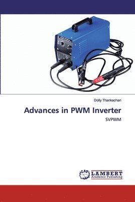 Dolly Thankachan - Advances in PWM Inverter, Häftad