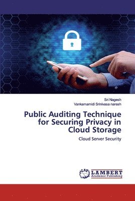 Public Auditing Technique for Securing Privacy in Cloud Storage 1