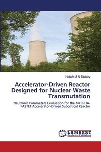 bokomslag Accelerator-Driven Reactor Designed for Nuclear Waste Transmutation