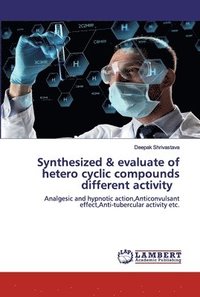 bokomslag Synthesized & evaluate of hetero cyclic compounds different activity