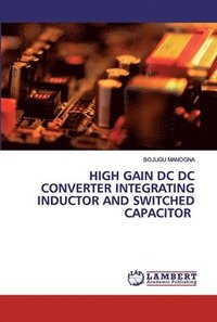 bokomslag High Gain DC DC Converter Integrating Inductor and Switched Capacitor