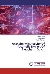 bokomslag Anthelmintic Activity Of Alcoholic Extract Of Eleocharis Dulcis