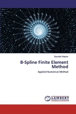 Saurabh Kapoor - B-Spline Finite Element Method, Häftad