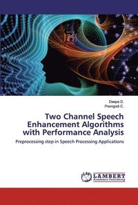 bokomslag Two Channel Speech Enhancement Algorithms with Performance Analysis