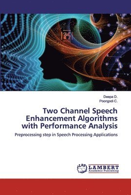 Two Channel Speech Enhancement Algorithms with Performance Analysis 1
