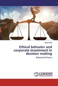 bokomslag Ethical behavior and corporate investment in decision making