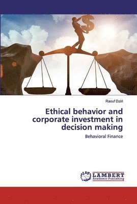 Ethical behavior and corporate investment in decision making 1