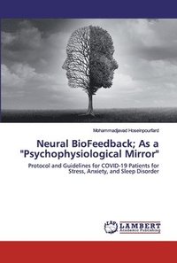 bokomslag Neural BioFeedback; As a &quot;Psychophysiological Mirror&quot;
