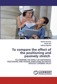 bokomslag To compare the effect of the positioning and passively stretch