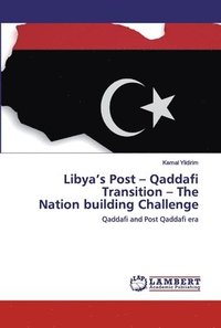 bokomslag Libya's Post - Qaddafi Transition - The Nation building Challenge