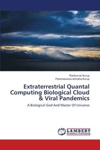 bokomslag Extraterrestrial Quantal Computing Biological Cloud & Viral Pandemics