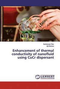 bokomslag Enhancement of thermal conductivity of nanofluid using CuCr dispersant