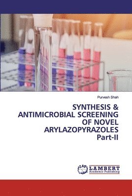 SYNTHESIS & ANTIMICROBIAL SCREENING OF NOVEL ARYLAZOPYRAZOLES Part-II 1
