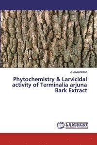 bokomslag Phytochemistry & Larvicidal activity of Terminalia arjuna Bark Extract
