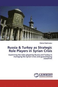 bokomslag Russia & Turkey as Strategic Role Players in Syrian Crisis