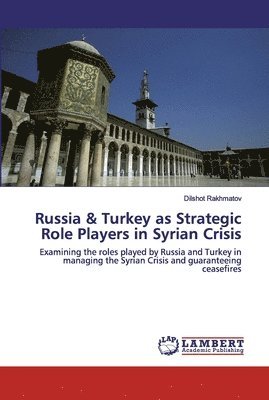 Russia & Turkey as Strategic Role Players in Syrian Crisis 1
