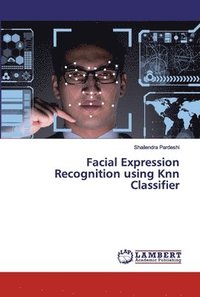 bokomslag Facial Expression Recognition using Knn Classifier
