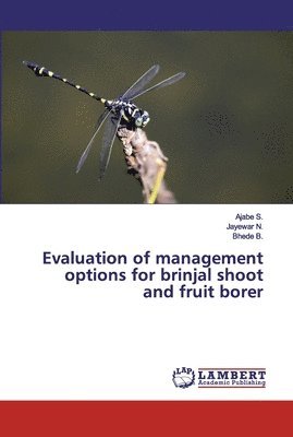 Evaluation of management options for brinjal shoot and fruit borer 1