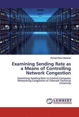 Examining Sending Rate as a Means of Controlling Network Congestion 1