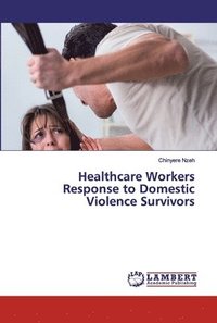 bokomslag Healthcare Workers Response to Domestic Violence Survivors