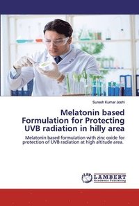 bokomslag Melatonin based Formulation for Protecting UVB radiation in hilly area