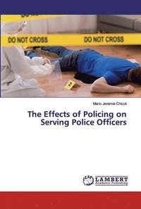 bokomslag The Effects of Policing on Serving Police Officers