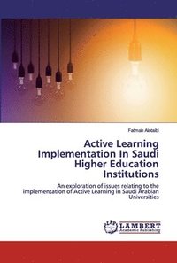 bokomslag Active Learning Implementation In Saudi Higher Education Institutions