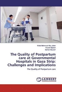 bokomslag The Quality of Postpartum care at Governmental Hospitals in Gaza Strip