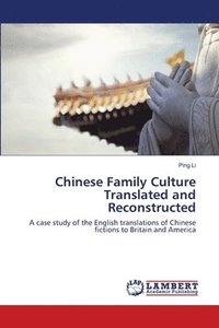 bokomslag Chinese Family Culture Translated and Reconstructed